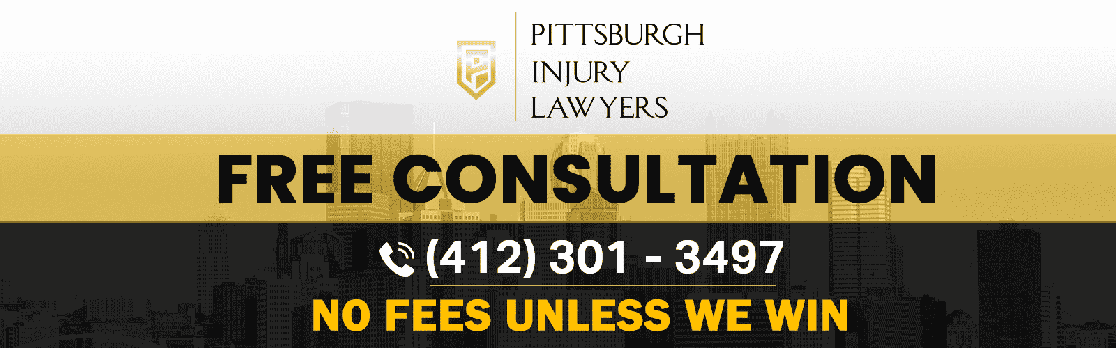 Pittsburgh Injury Lawyers free consultation banner, call (412) 301-3497, no fees unless we win