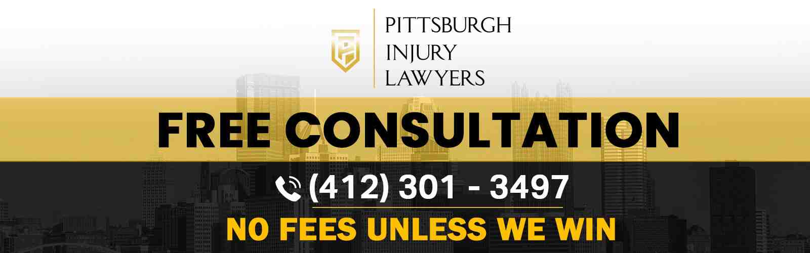Pittsburgh Injury Lawyers free consultation banner, call (412) 301-3497, no fees unless we win